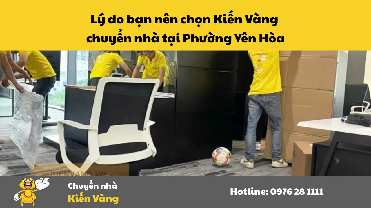 Chuyển nhà tại Phường Yên Hòa, Quận Cầu Giấy 5 Lý do bạn nên chọn Kiến Vàng chuyển nhà tại Phường Yên Hòa