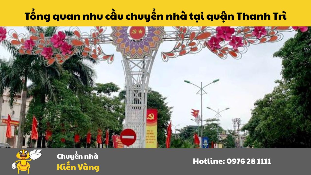 Chuyển nhà trọn gói tại Thanh Trì Hà Nội 2 Tổng quan nhu cầu chuyển nhà tại quận Thanh Trì