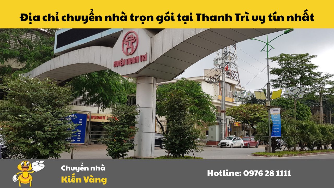 Chuyển nhà trọn gói tại Thanh Trì Hà Nội 7 Địa chỉ chuyển nhà trọn gói tại Thanh Trì uy tín nhất