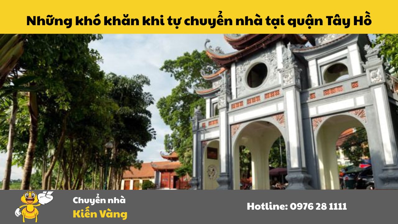 Những khó khăn khi tự chuyển nhà tại quận Tây Hồ