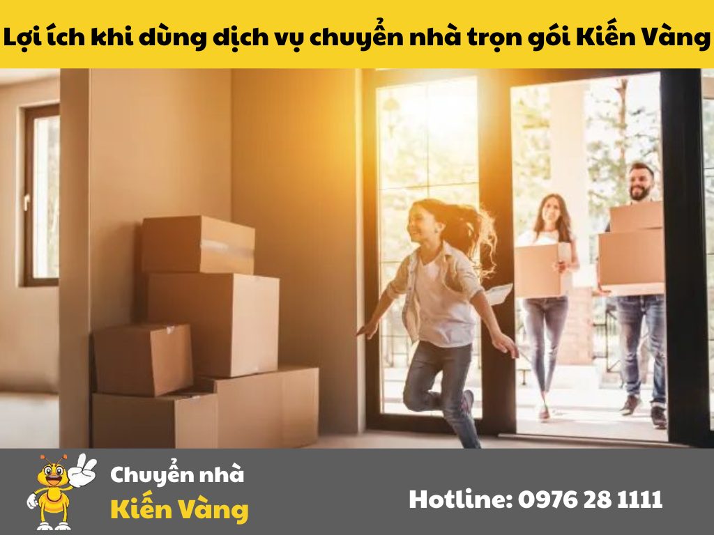 Lợi ích khi dùng dịch vụ chuyển nhà trọn gói Kiến Vàng