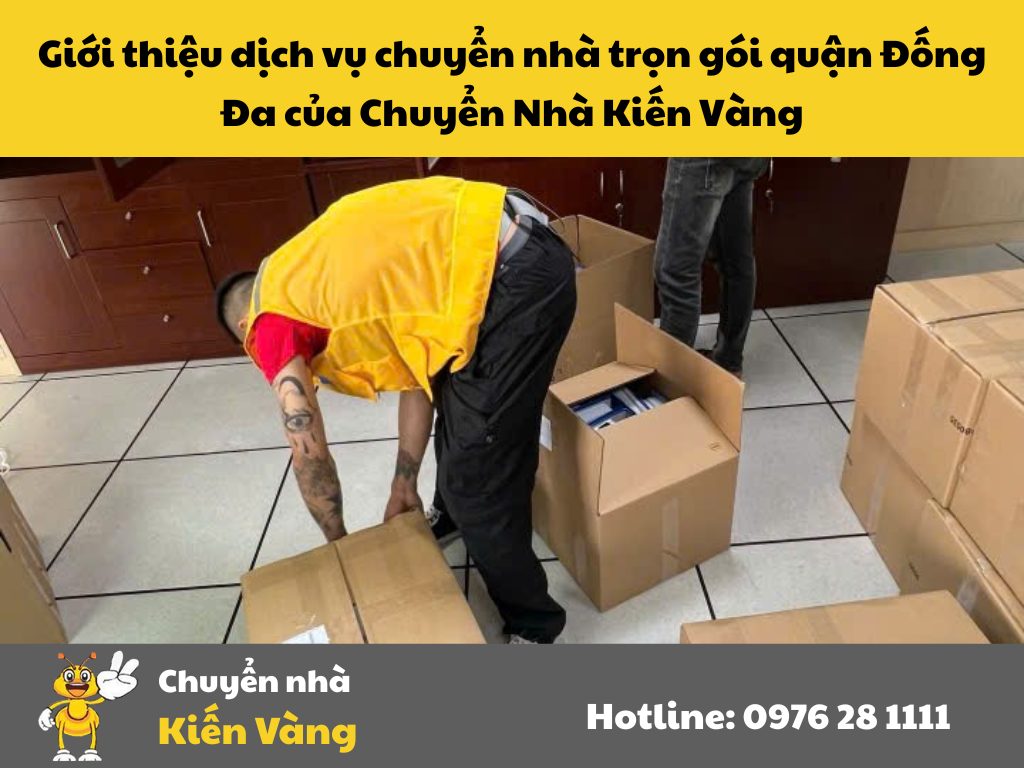 Giới thiệu dịch vụ chuyển nhà trọn gói quận Đống Đa của Chuyển Nhà Kiến Vàng