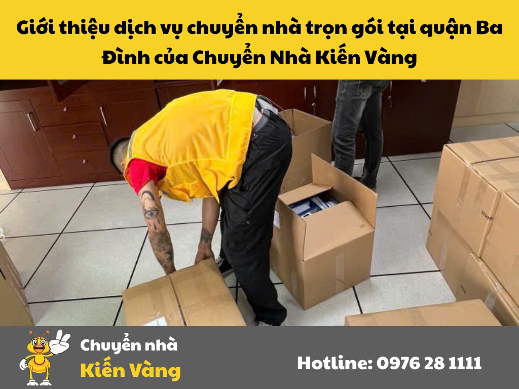 Giới thiệu dịch vụ chuyển nhà trọn gói tại quận Ba Đình của Chuyển Nhà Kiến Vàng