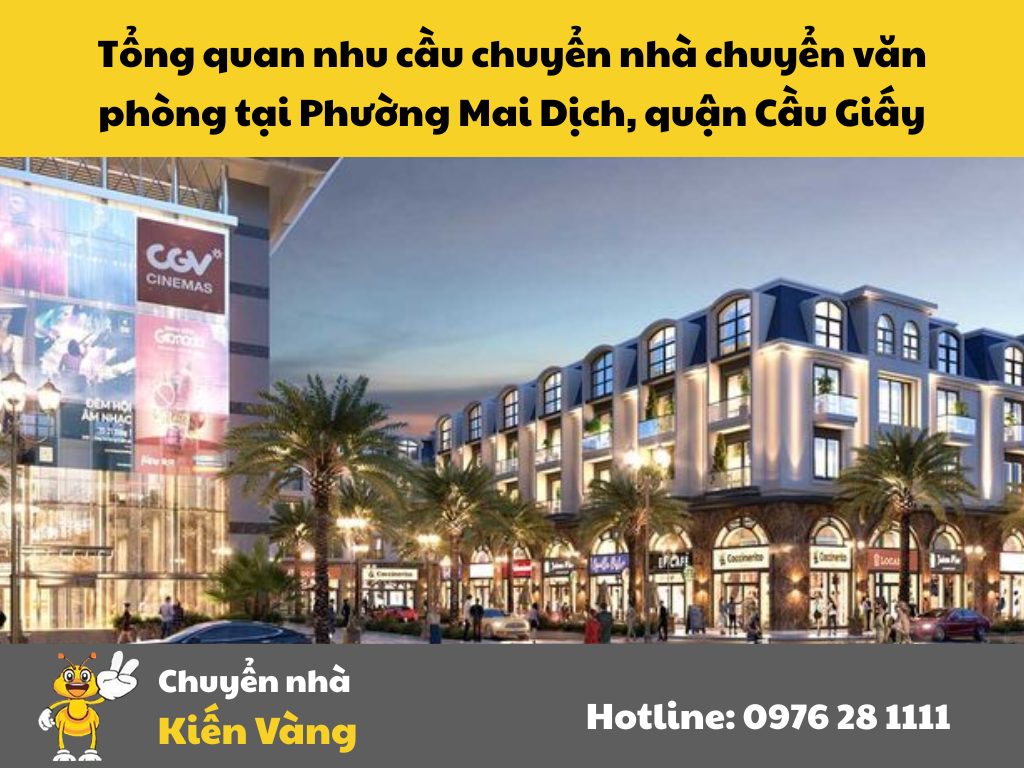 Tổng quan nhu cầu chuyển nhà chuyển văn phòng tại Phường Mai Dịch, quận Cầu Giấy