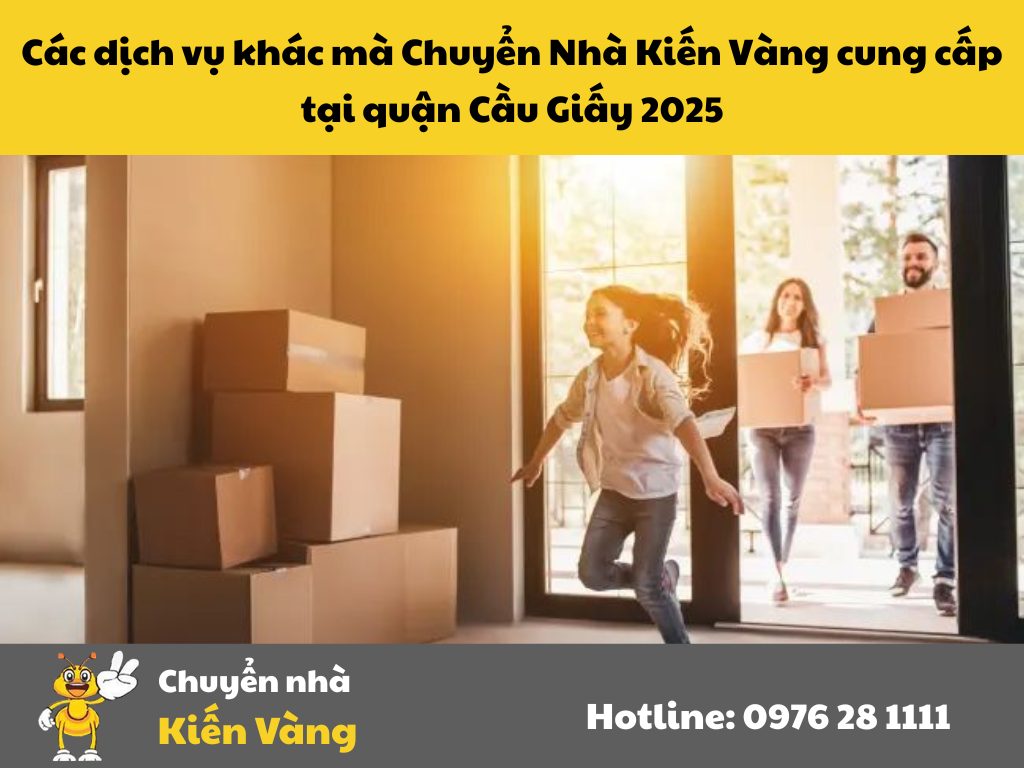 Dịch vụ chuyển nhà tại Phường Nghĩa Tân Quận Cầu Giấy, Hà Nội 8 Các dịch vụ khác mà Chuyển Nhà Kiến Vàng cung cấp tại quận Cầu Giấy 2025