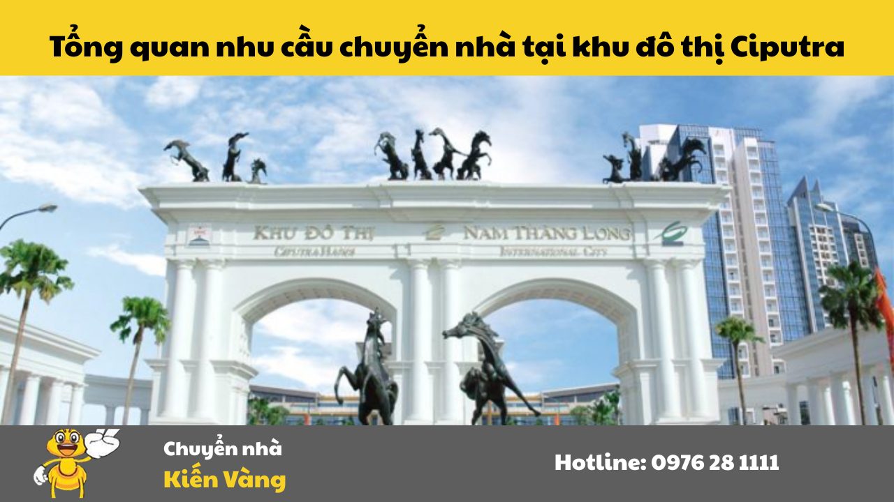 Tổng quan nhu cầu chuyển nhà tại khu đô thị Ciputra