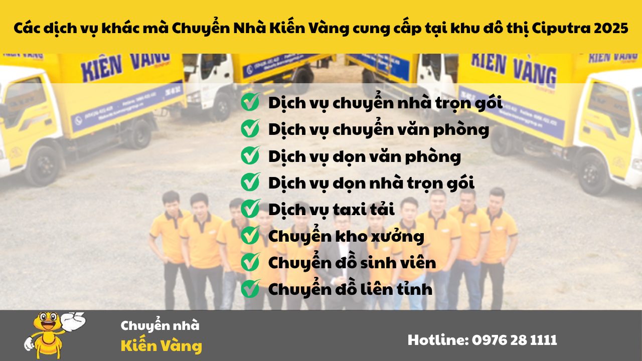 Các dịch vụ khác mà Chuyển Nhà Kiến Vàng cung cấp tại khu đô thị Ciputra 2025