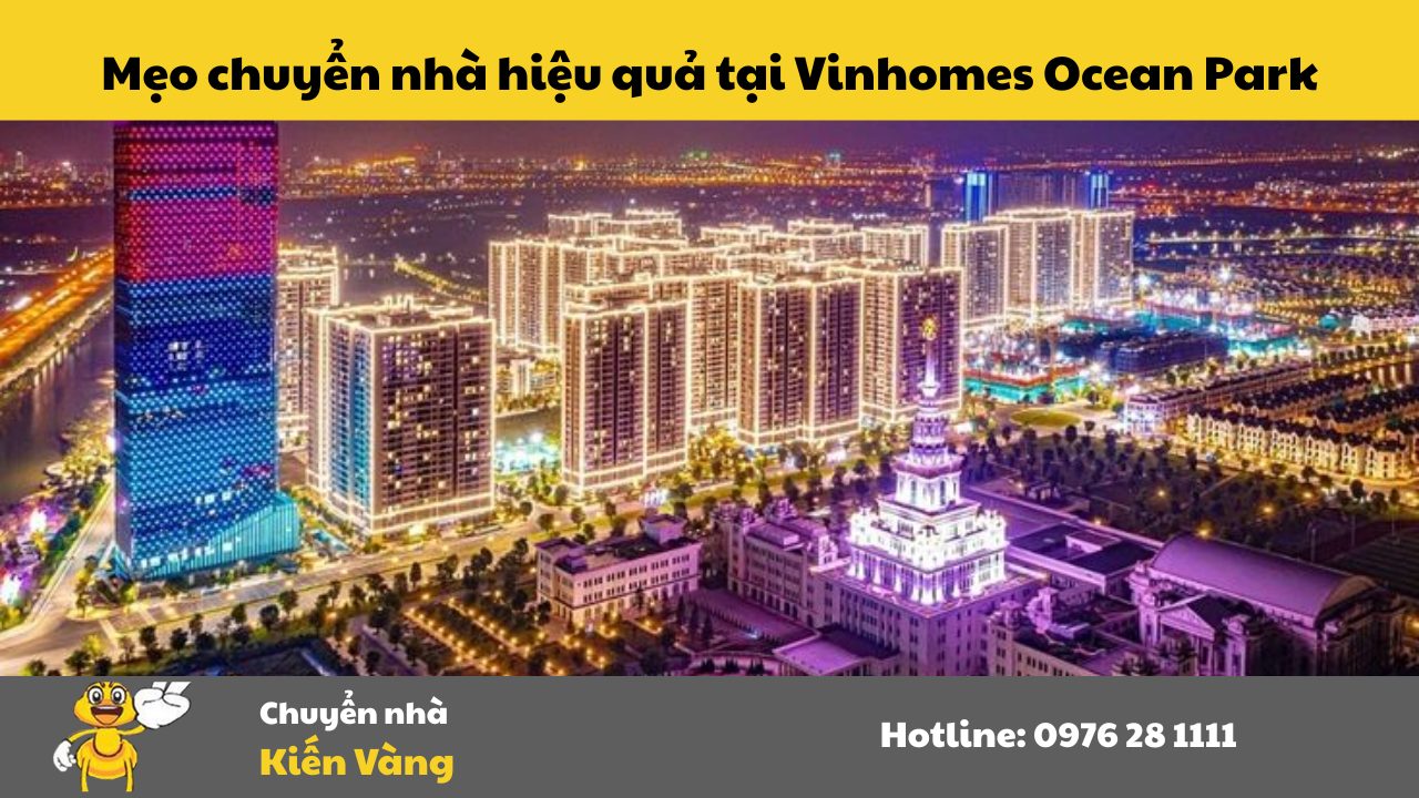 Dịch vụ chuyển nhà tại Vinhomes Ocean Park 1, 2, 3 6 Mẹo chuyển nhà hiệu quả tại Vinhomes Ocean Park