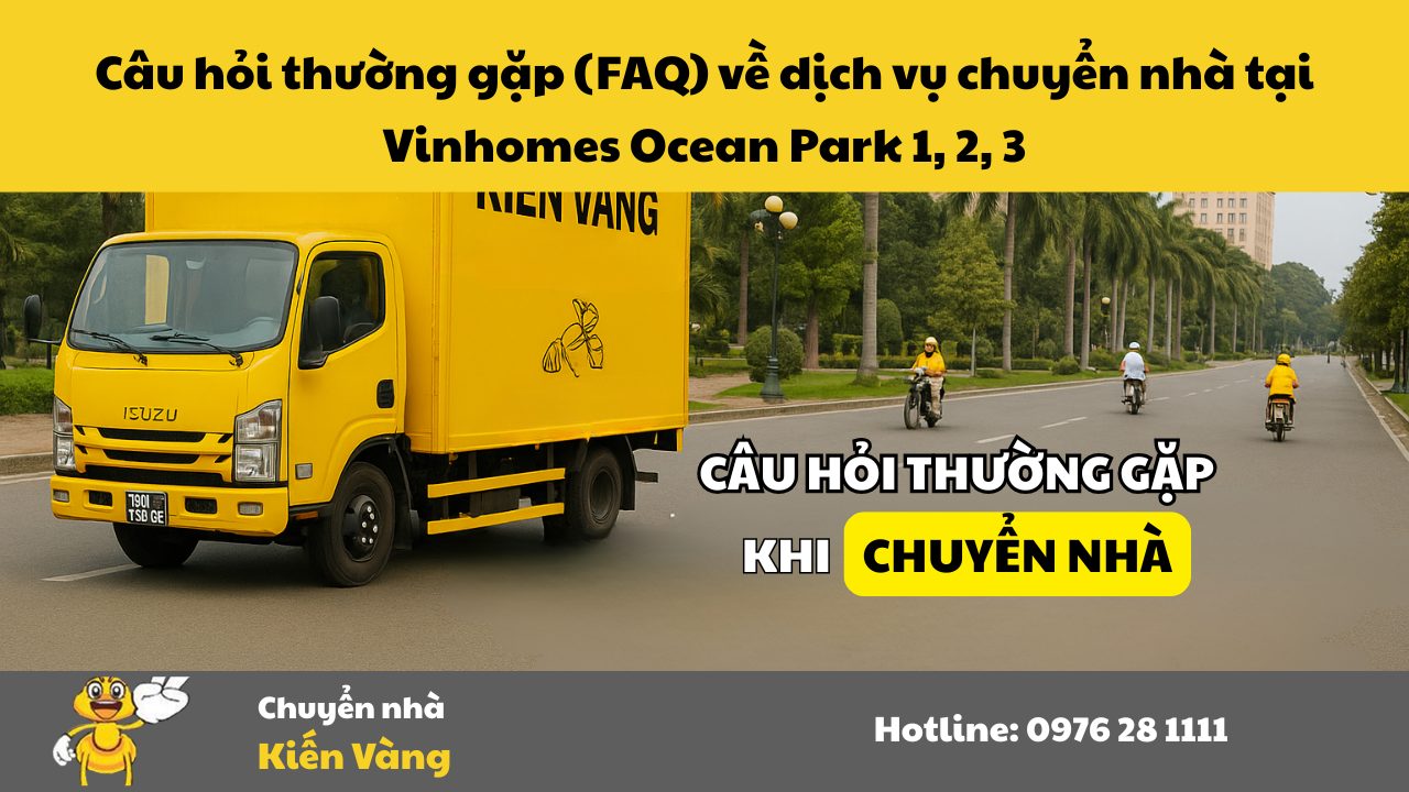 Dịch vụ chuyển nhà tại Vinhomes Ocean Park 1, 2, 3 11 Câu hỏi thường gặp (FAQ) về dịch vụ chuyển nhà tại Vinhomes Ocean Park 1, 2, 3