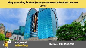 Căn hộ chung cư Vinhomes Đồng Khởi Quận 1 1 Tổng quan về dự án căn hộ chung cư Vinhomes Đồng Khởi – Vincom Center