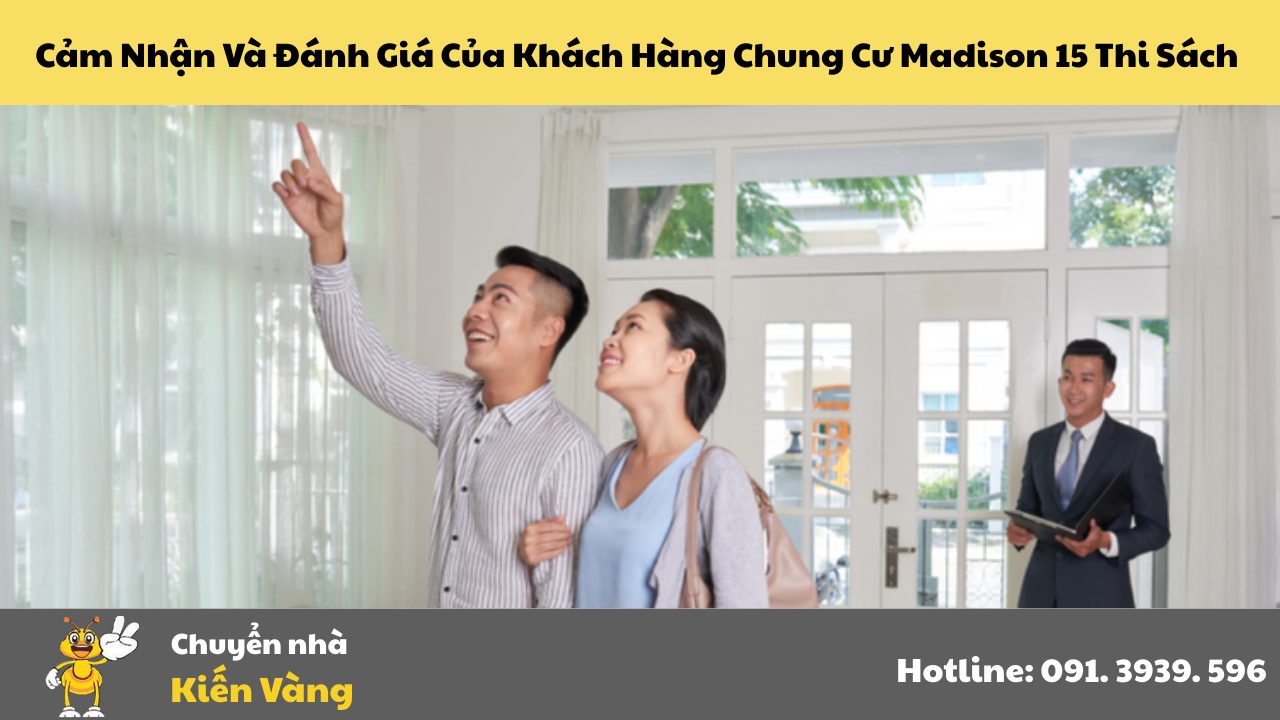Cảm Nhận Và Đánh Giá Của Khách Hàng Chung Cư Madison 15 Thi Sách Tại Quận 1