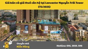 Giá bán và giá thuê căn hộ tại chung cư Lancaster Nguyễn Trãi Tower (Cập nhật tháng 5/2025)