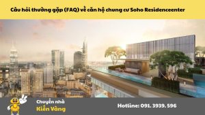 Căn hộ chung cư Soho Residence Quận 1 8 Câu hỏi thường gặp (FAQ) về căn hộ chung cư Soho Residence