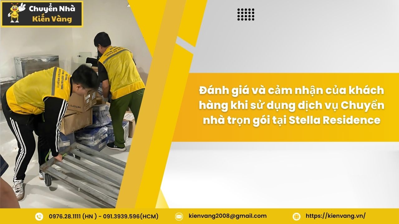 Chuyển nhà trọn gói tại Stella Residence chuyên nghiệp 24/7 5 Đánh giá và cảm nhận của khách hàng khi sử dụng dịch vụ Chuyển nhà trọn gói tại Stella Residence