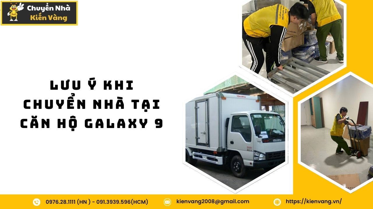 Dịch vụ chuyển nhà trọn gói tại căn hộ chung cư Galaxy 9 5 Lưu ý khi chuyển nhà tại căn hộ Galaxy 9