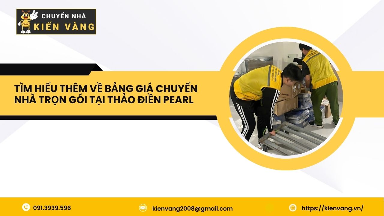 Dịch vụ chuyển nhà trọn gói tại Thảo Điền Pearl Quận 2 TPHCM 5 Tìm hiểu thêm về bảng giá chuyển nhà trọn gói tại Thảo Điền Pearl
