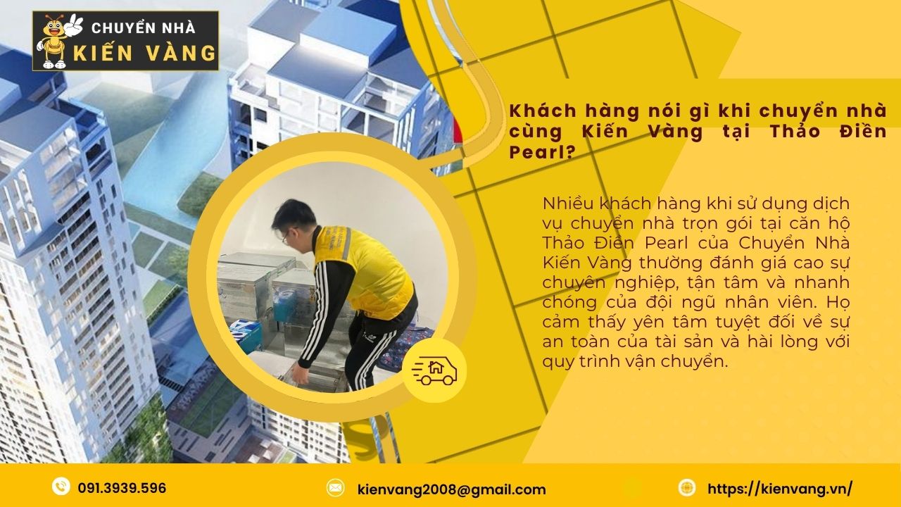 Dịch vụ chuyển nhà trọn gói tại Thảo Điền Pearl Quận 2 TPHCM 6 Khách hàng nói gì khi chuyển nhà cùng Kiến Vàng tại Thảo Điền Pearl?