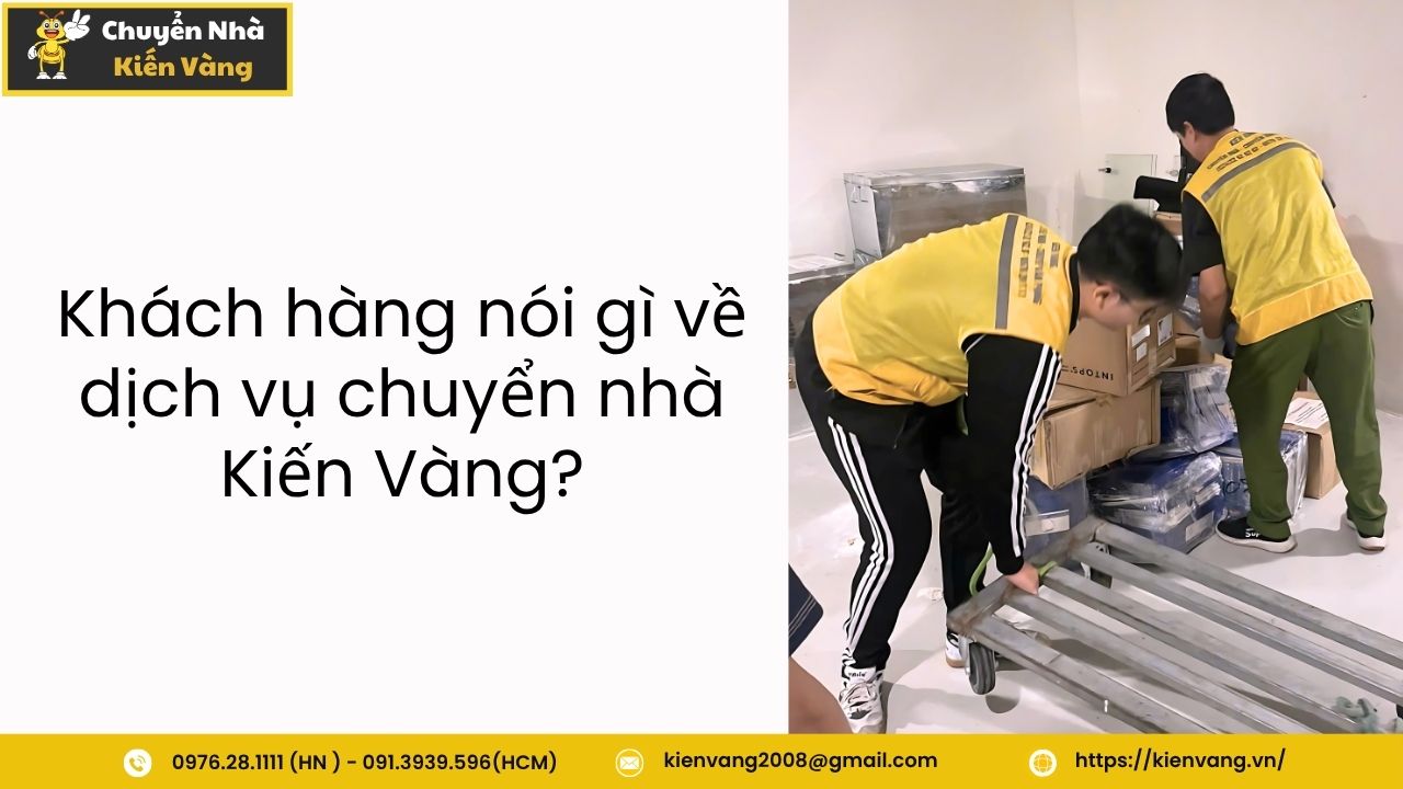 Chuyển nhà trọn gói căn hộ chung cư Waterina Suites 5 Khách hàng nói gì về dịch vụ chuyển nhà Kiến Vàng?
