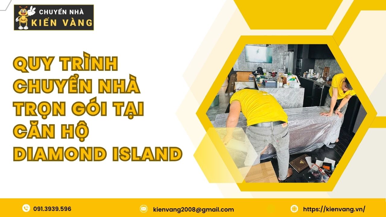 Chuyển nhà trọn gói Diamond Island Quận 2 3 Quy trình chuyển nhà trọn gói tại căn hộ Diamond Island