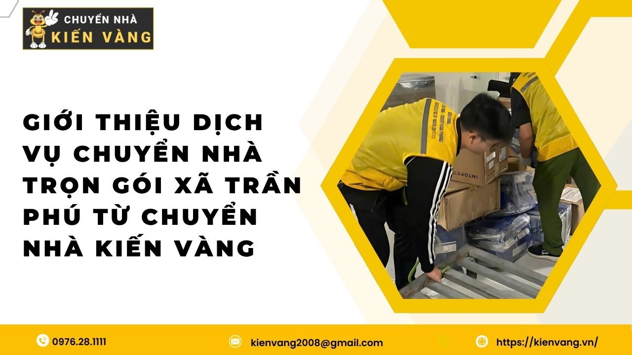 Dịch Vụ Chuyển Nhà Trọn Gói Phường Lĩnh Nam Giá Rẻ 2 Chuyển Nhà Kiến Vàng Mang Giải Pháp Trọn Gói Đến Từng Con Phố