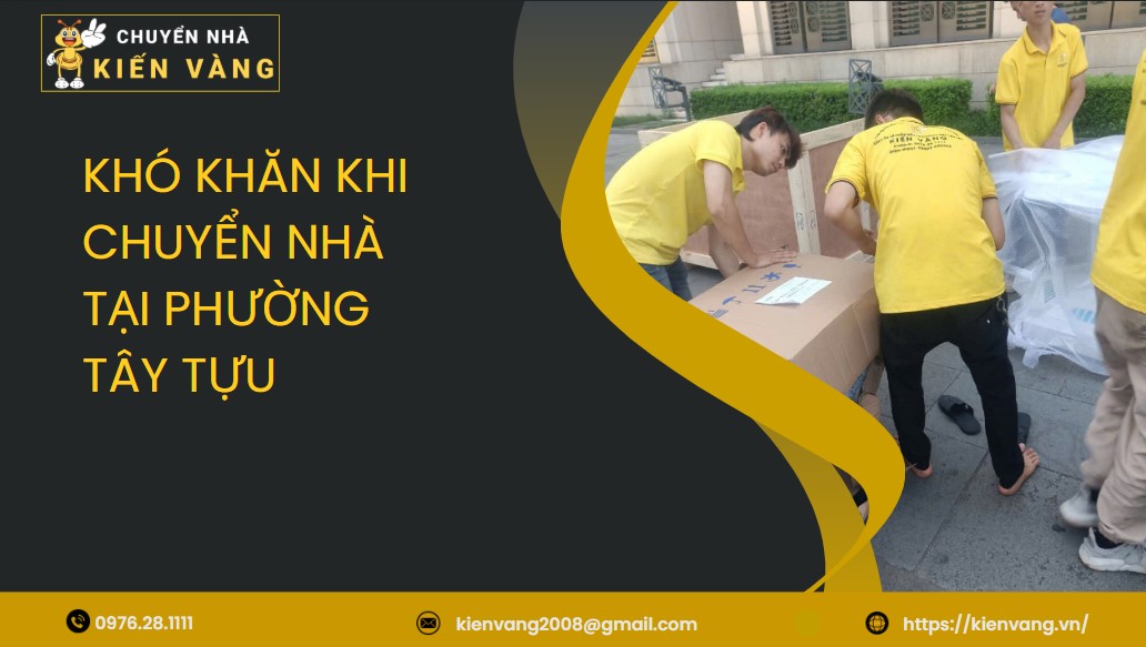 Chuyển Nhà Trọn Gói Tại Phường Tây Tựu 2 Khó khăn khi chuyển nhà tại phường Tây Tựu